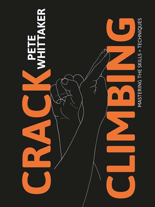 Title details for Crack Climbing – Mastering the skills & techniques by Pete Whittaker - Available